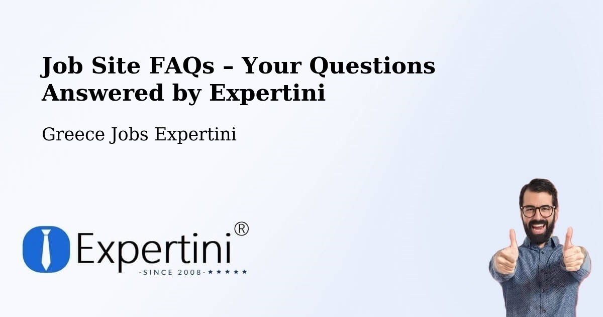 Job Site FAQs – Frequently Asked Questions – Gázi - Gázi, Greece Jobs Expertini