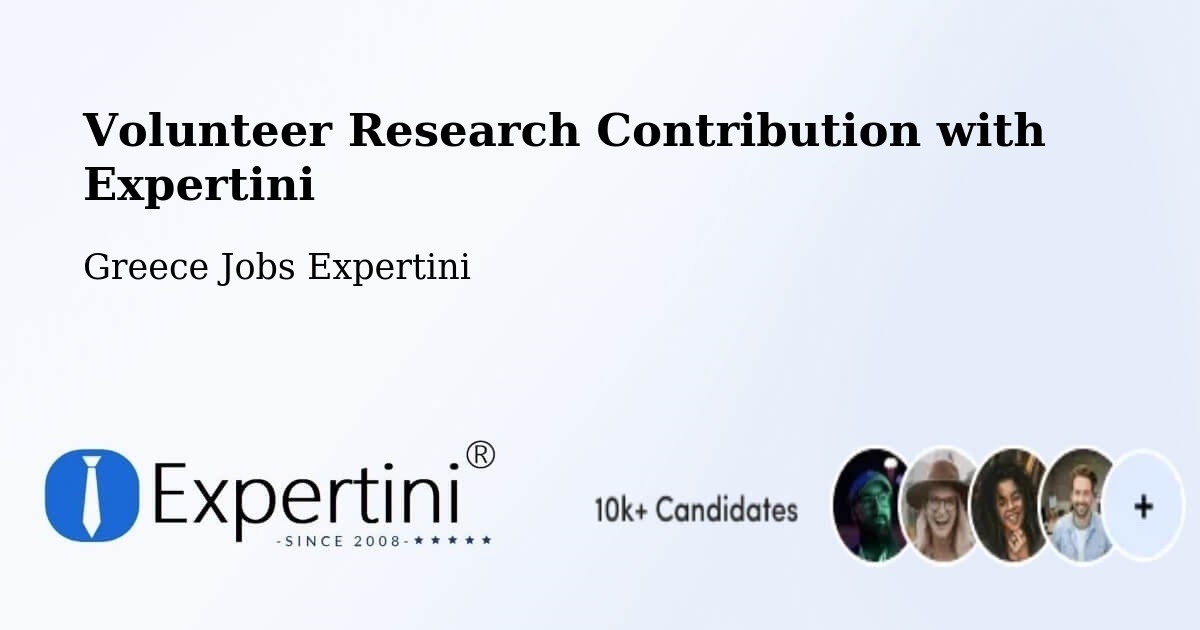 Volunteer Research Contribution Program – Gázi - Greece Jobs Expertini